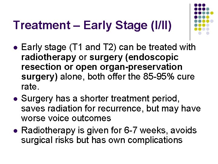 Treatment – Early Stage (I/II) l l l Early stage (T 1 and T