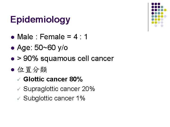 Epidemiology l l Male : Female = 4 : 1 Age: 50~60 y/o >