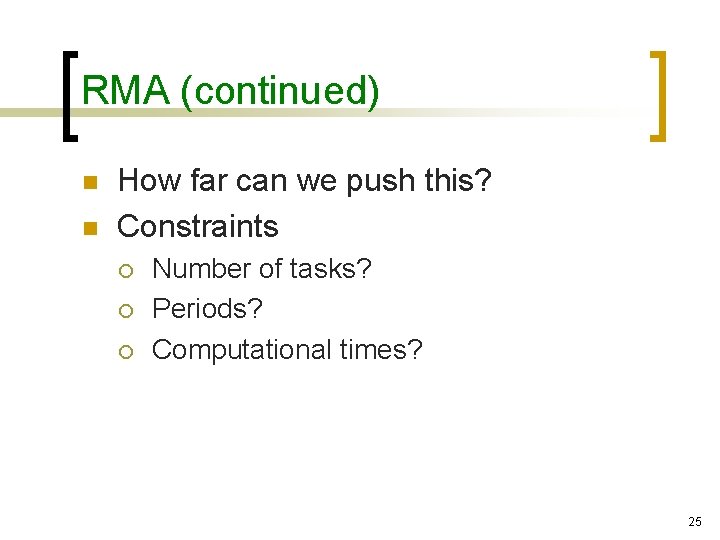 RMA (continued) n n How far can we push this? Constraints ¡ ¡ ¡