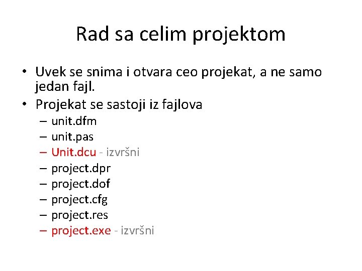 Rad sa celim projektom • Uvek se snima i otvara ceo projekat, a ne Rad sa celim projektom • Uvek se snima i otvara ceo projekat, a ne