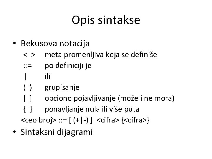 Opis sintakse • Bekusova notacija < > meta promenljiva koja se definiše : :