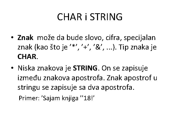 CHAR i STRING • Znak može da bude slovo, cifra, specijalan znak (kao što CHAR i STRING • Znak može da bude slovo, cifra, specijalan znak (kao što