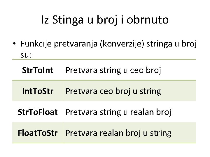 Iz Stinga u broj i obrnuto • Funkcije pretvaranja (konverzije) stringa u broj su: Iz Stinga u broj i obrnuto • Funkcije pretvaranja (konverzije) stringa u broj su: