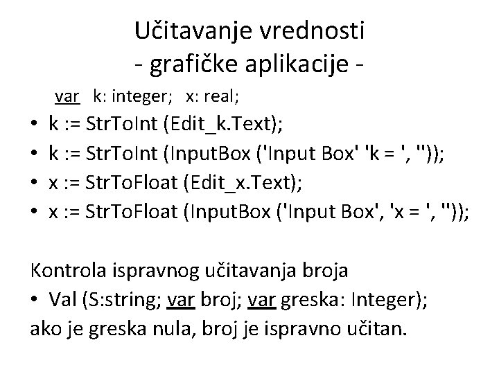 Učitavanje vrednosti - grafičke aplikacije var k: integer; x: real; • • k :