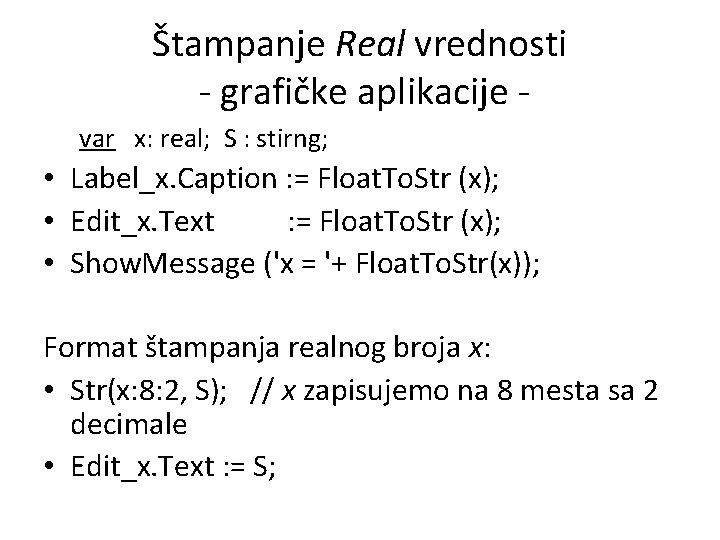 Štampanje Real vrednosti - grafičke aplikacije var x: real; S : stirng; • Label_x.