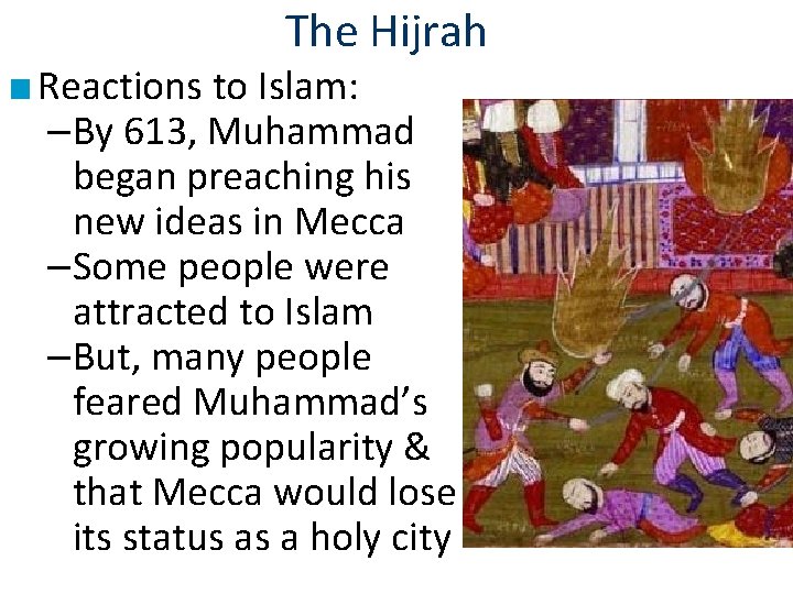 The Hijrah ■ Reactions to Islam: –By 613, Muhammad began preaching his new ideas