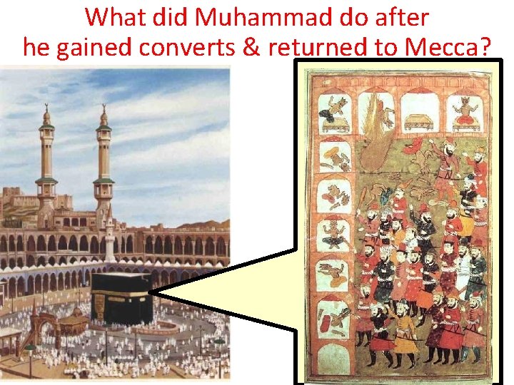 What did Muhammad do after he gained converts & returned to Mecca? 