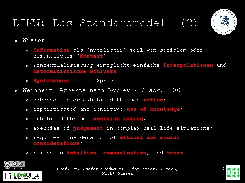 DIKW: Das Standardmodell (2) Wissen Information als 'nützlicher' Teil von sozialem oder semantischem 'Kontext'