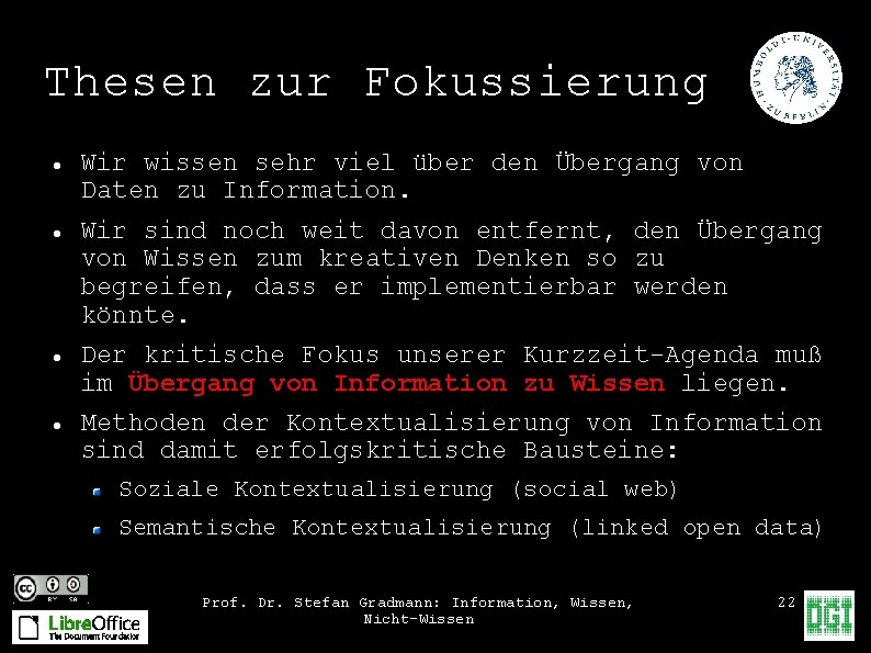 Thesen zur Fokussierung Wir wissen sehr viel über den Übergang von Daten zu Information.