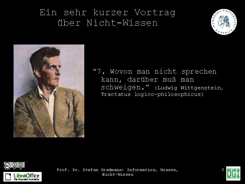 Ein sehr kurzer Vortrag über Nicht-Wissen “ 7. Wovon man nicht sprechen kann, darüber