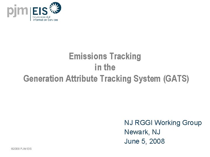 Emissions Tracking in the Generation Attribute Tracking System (GATS) NJ RGGI Working Group Newark,