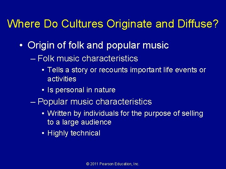 Where Do Cultures Originate and Diffuse? • Origin of folk and popular music –