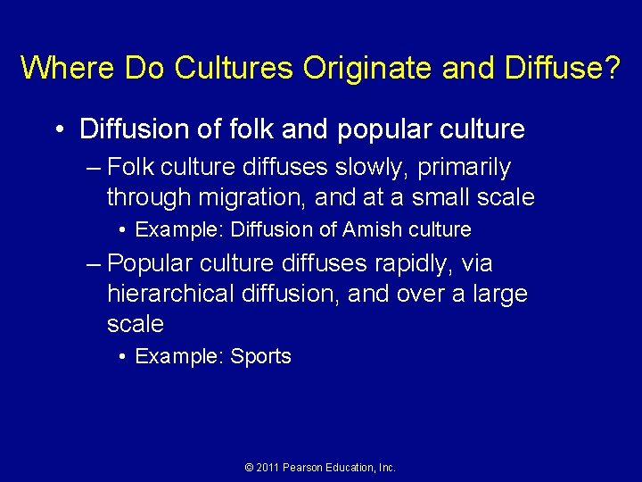 Where Do Cultures Originate and Diffuse? • Diffusion of folk and popular culture –