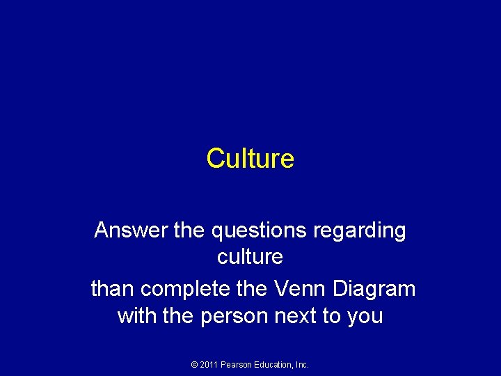 Culture Answer the questions regarding culture than complete the Venn Diagram with the person