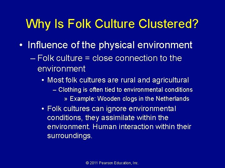 Why Is Folk Culture Clustered? • Influence of the physical environment – Folk culture