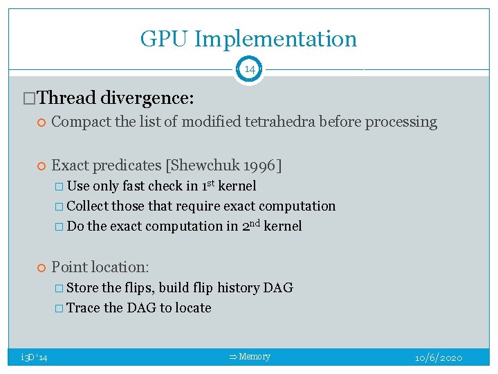 GPU Implementation 14 �Thread divergence: Compact the list of modified tetrahedra before processing Exact GPU Implementation 14 �Thread divergence: Compact the list of modified tetrahedra before processing Exact