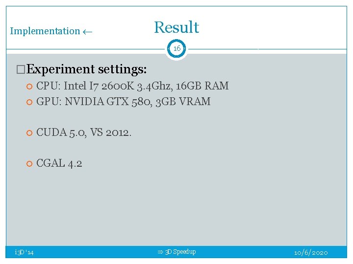 Implementation Result 16 �Experiment settings: CPU: Intel I 7 2600 K 3. 4 Ghz, Implementation Result 16 �Experiment settings: CPU: Intel I 7 2600 K 3. 4 Ghz,