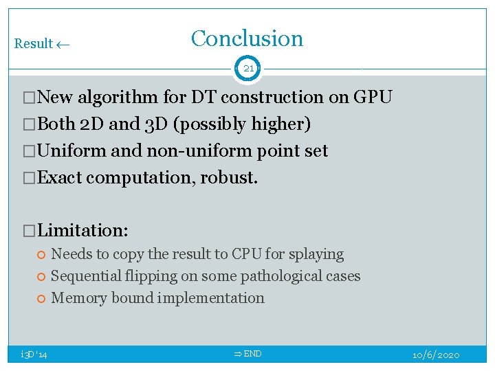 Result Conclusion 21 �New algorithm for DT construction on GPU �Both 2 D and Result Conclusion 21 �New algorithm for DT construction on GPU �Both 2 D and