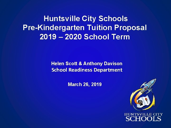 Huntsville City Schools Pre-Kindergarten Tuition Proposal 2019 – 2020 School Term Helen Scott &