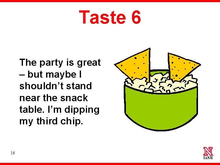 Taste 6 The party is great – but maybe I shouldn’t stand near the