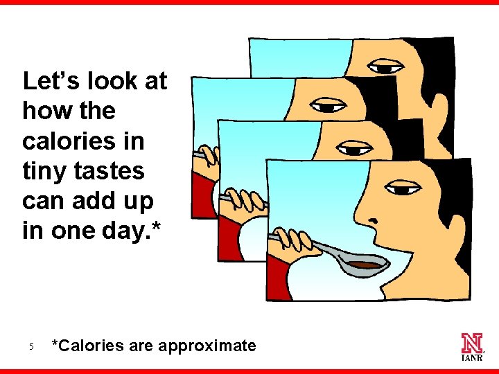 Let’s look at how the calories in tiny tastes can add up in one