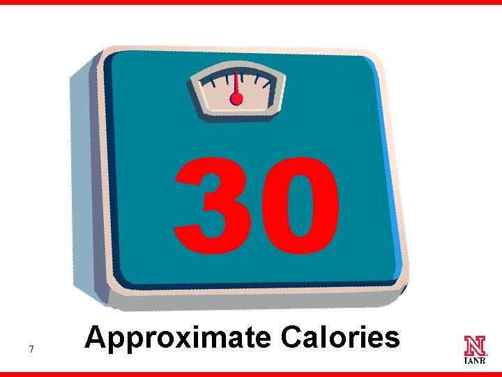 30 7 Approximate Calories 