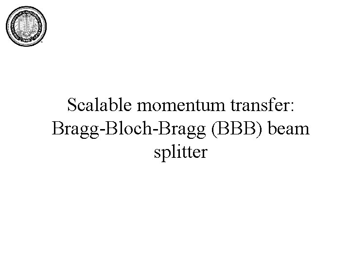 Scalable momentum transfer: Bragg-Bloch-Bragg (BBB) beam splitter 