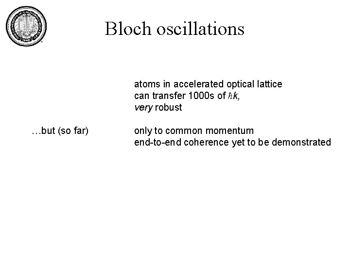 Bloch oscillations atoms in accelerated optical lattice can transfer 1000 s of ħk, very