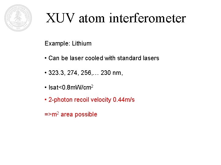 XUV atom interferometer Example: Lithium • Can be laser cooled with standard lasers •