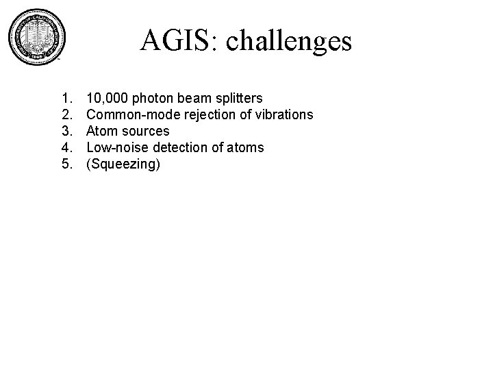 AGIS: challenges 1. 2. 3. 4. 5. 10, 000 photon beam splitters Common-mode rejection