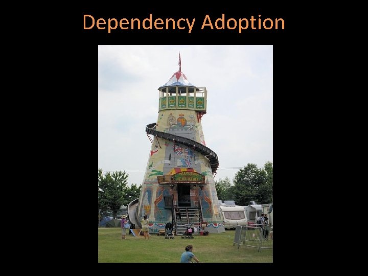 Dependency Adoption Helter skelter 