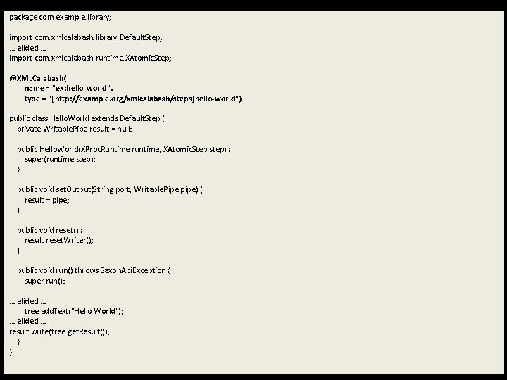 package com. example. library; import com. xmlcalabash. library. Default. Step; … elided … import