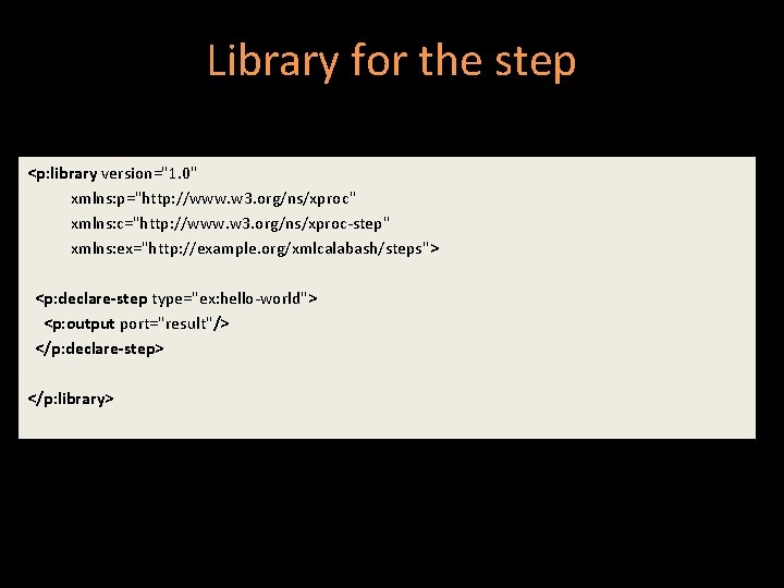 Library for the step <p: library version="1. 0" xmlns: p="http: //www. w 3. org/ns/xproc"
