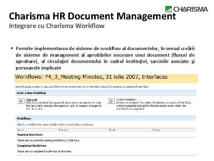 Charisma HR Document Management Integrare cu Charisma Workflow § Permite implementarea de sisteme de