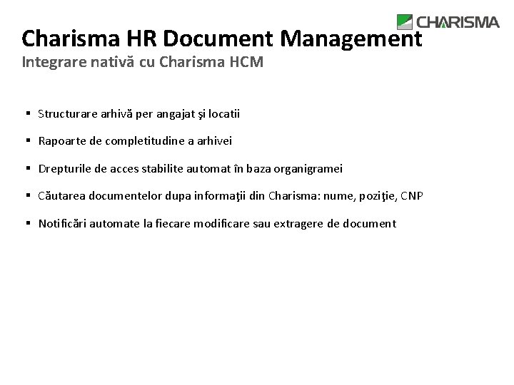 Charisma HR Document Management Integrare nativă cu Charisma HCM § Structurare arhivă per angajat
