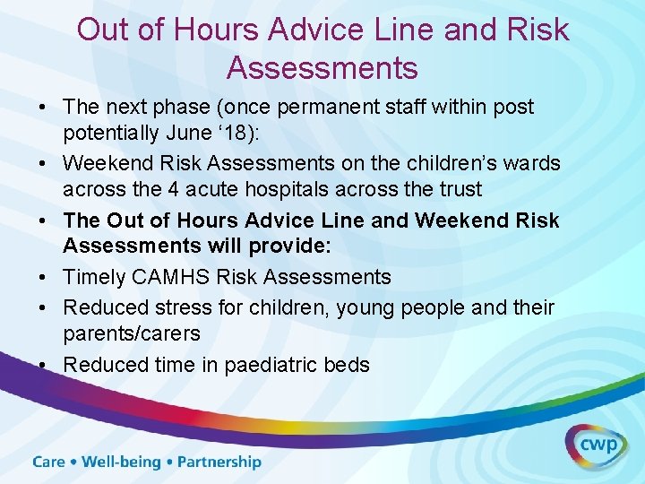 Out of Hours Advice Line and Risk Assessments • The next phase (once permanent