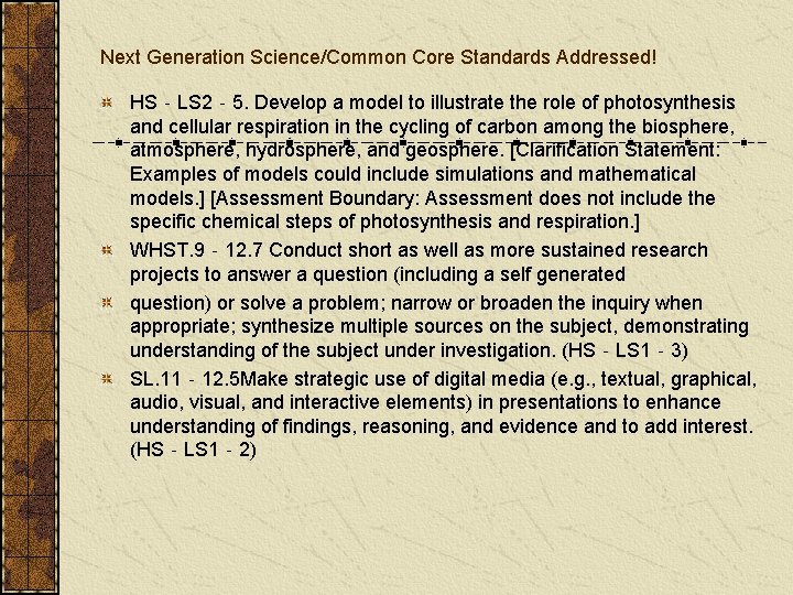 Next Generation Science/Common Core Standards Addressed! HS‐LS 2‐ 5. Develop a model to illustrate