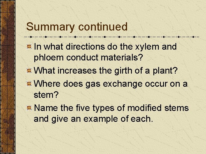 Summary continued In what directions do the xylem and phloem conduct materials? What increases