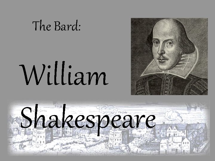 The Bard: William Shakespeare 