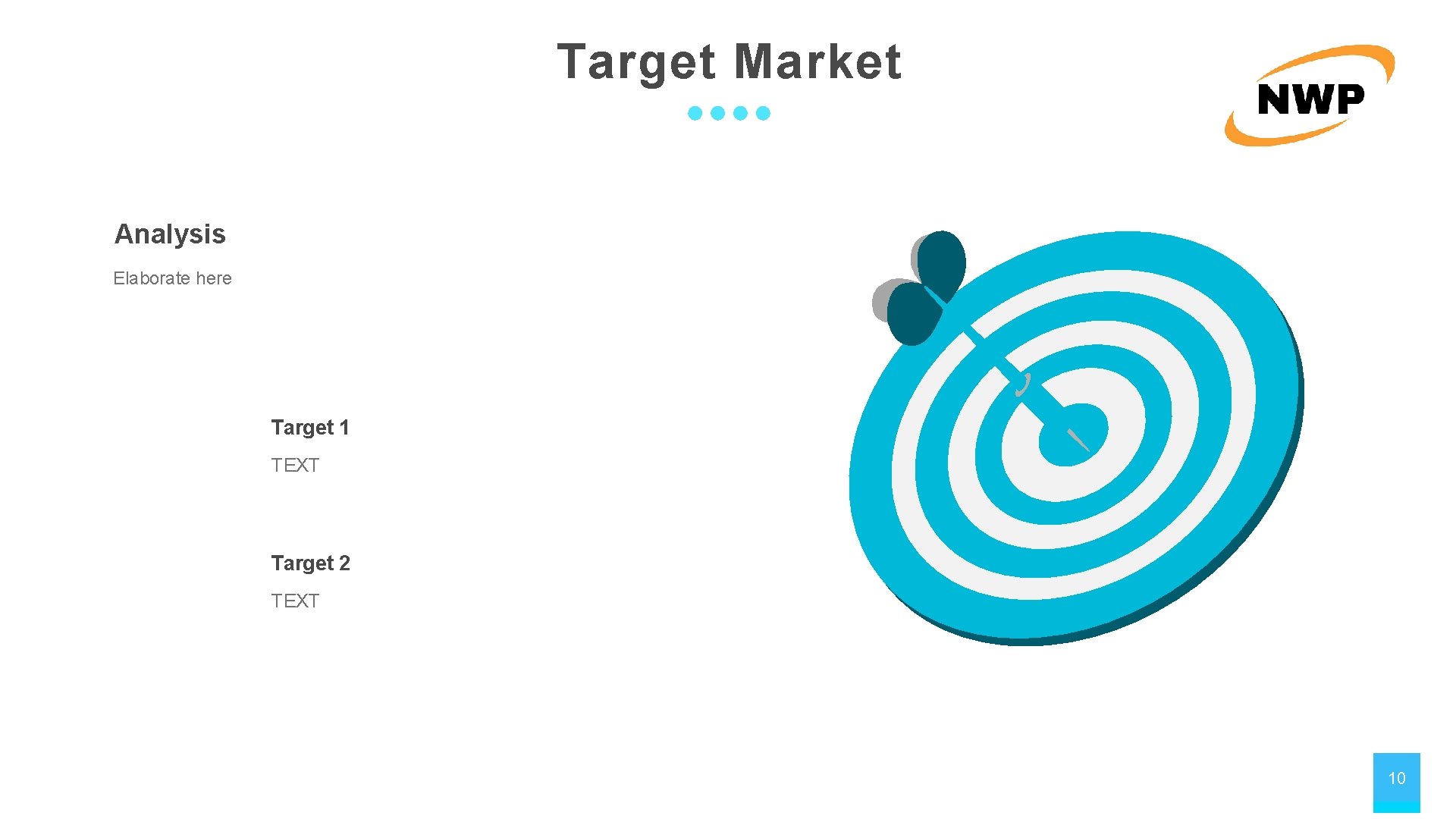 Target Market Analysis Elaborate here Target 1 TEXT Target 2 TEXT 10 