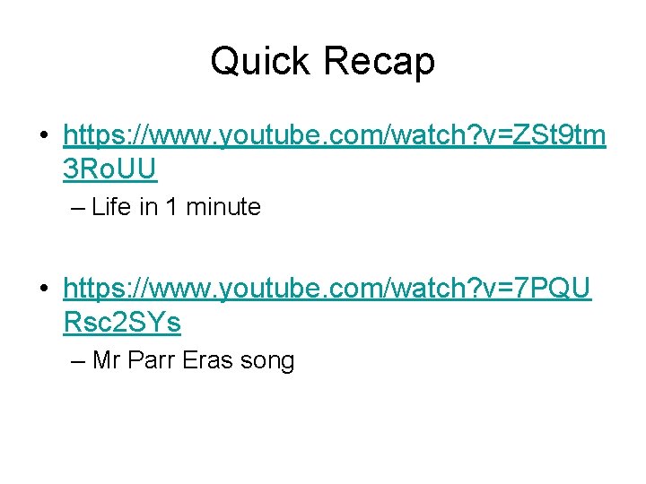 Quick Recap • https: //www. youtube. com/watch? v=ZSt 9 tm 3 Ro. UU –