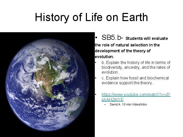 History of Life on Earth • SB 5. b- Students will evaluate the role