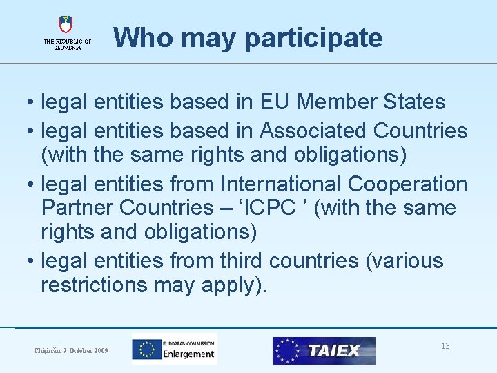 THE REPUBLIC OF SLOVENIA Who may participate • legal entities based in EU Member