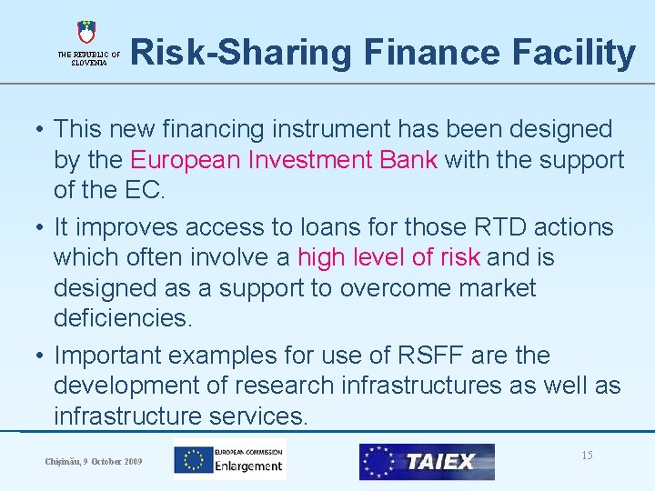 THE REPUBLIC OF SLOVENIA Risk-Sharing Finance Facility • This new financing instrument has been