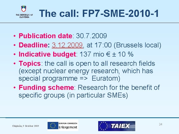 THE REPUBLIC OF SLOVENIA The call: FP 7 -SME-2010 -1 • • Publication date: