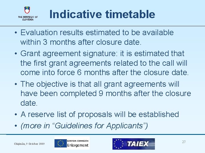 THE REPUBLIC OF SLOVENIA Indicative timetable • Evaluation results estimated to be available within