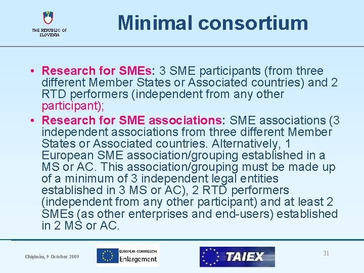 THE REPUBLIC OF SLOVENIA Minimal consortium • Research for SMEs: 3 SME participants (from