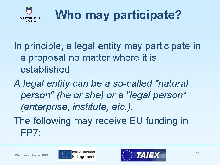 THE REPUBLIC OF SLOVENIA Who may participate? In principle, a legal entity may participate