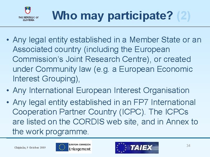THE REPUBLIC OF SLOVENIA Who may participate? (2) • Any legal entity established in