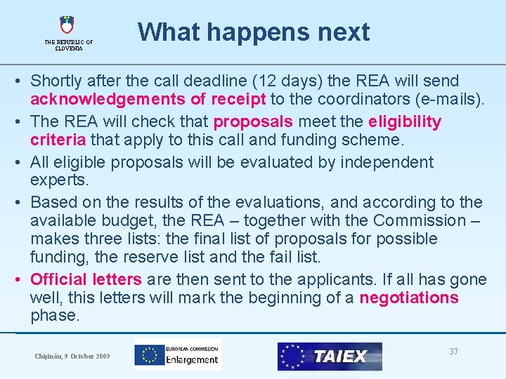 THE REPUBLIC OF SLOVENIA What happens next • Shortly after the call deadline (12